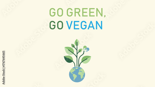 Illustration promoting veganism with the slogan 'Go Green, Go Vegan' above a globe with plants growing on it.