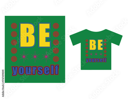 Green t shirt design with be yourself message and graphic elements