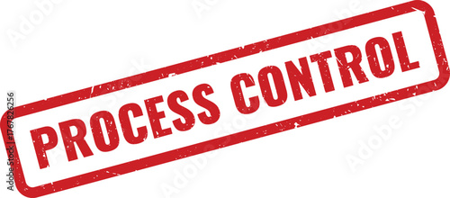 Crucial red grunge rubber stamp emphasizing a PROCESS CONTROL system for quality and efficiency management