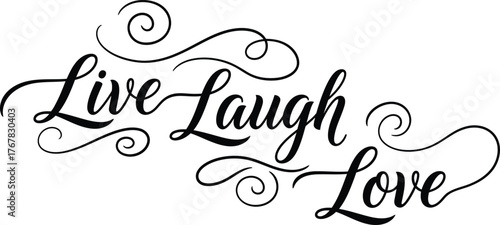 Live Laugh Love inspirational quote in elegant script typography with decorative flourishes.