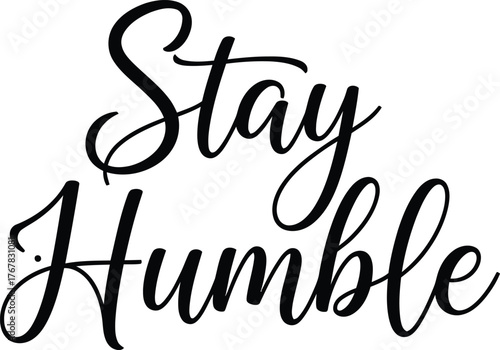 Stay Humble Black Script Calligraphy Vector Text