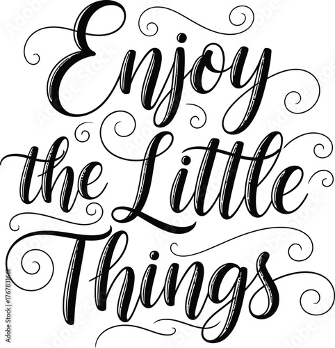 Enjoy the Little Things calligraphy quotes