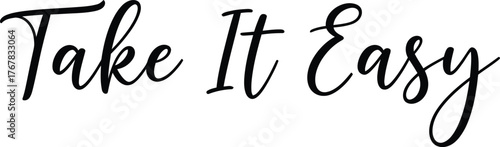 Take It Easy Relaxing Calligraphy Text