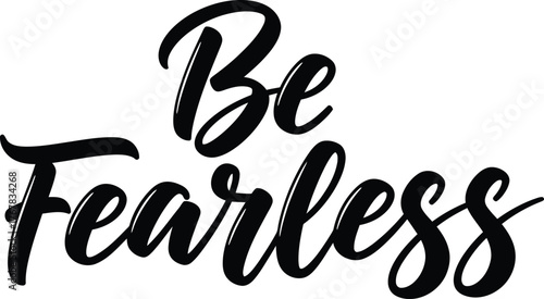 Elegant brush script calligraphy for 'Be Fearless' quote