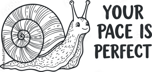 A whimsical illustration of a snail with the motivational phrase Your Pace Is Perfect.