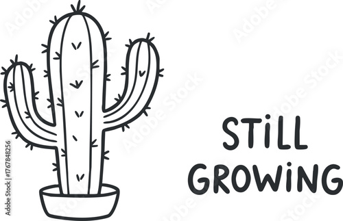 A minimalist illustration of a cactus with the text still growing conveying a message of growth.
