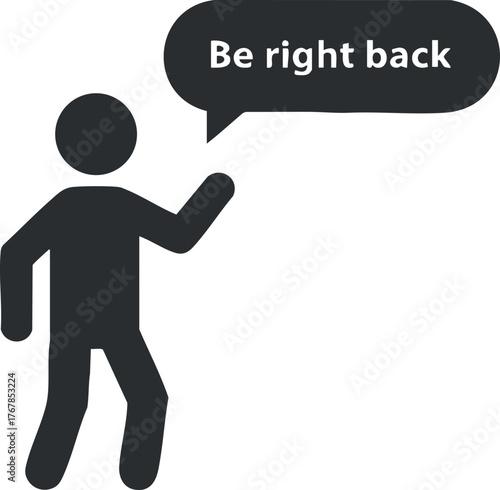A simple black silhouette of a person waving with a speech bubble saying be right back.