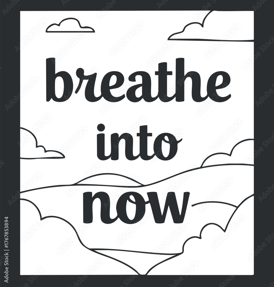Fototapeta premium A calming illustration featuring the phrase breathe into now surrounded by clouds and hills.