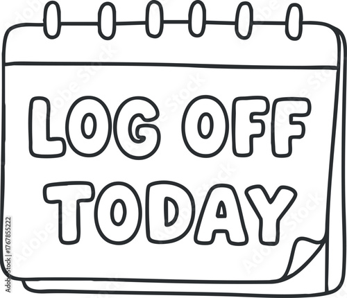 A doodled calendar page with the message log off today emphasizing the importance of taking breaks