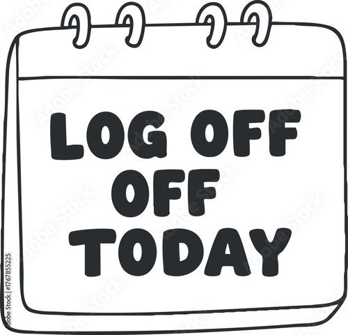 A calendar illustration reminding to log off and take a break today for better productivity.