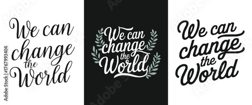Inspirational We Can Change the World calligraphy typography with decorative leaves for motivational poster and graphic design