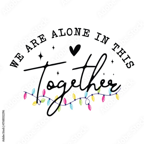 we are Alone in This Together