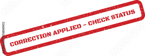 A rectangular grunge rubber stamp with distressed texture signaling a correction applied and a prompt to check status