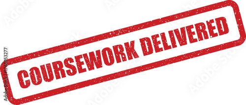 Distressed red rubber stamp displaying the words COURSEWORK DELIVERED for student assignment submission confirmation