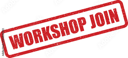 A distressed rectangular rubber stamp mark with the words WORKSHOP JOIN for event invitations or participation calls