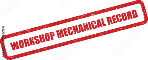 A distressed red rubber stamp displaying Workshop Mechanical Record for official documentation purposes