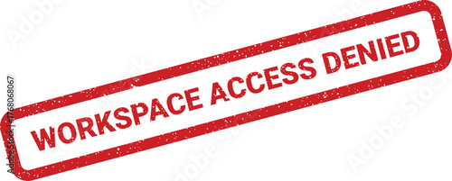 A distressed rubber stamp vector illustration displaying the message Workspace Access Denied for security notices