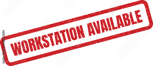 Distressed rectangular rubber stamp showing workstation available indicating a vacant spot for work