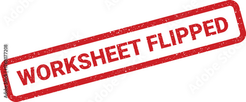 Distressed red rubber stamp with WORKSHEET FLIPPED text, indicating an altered or reversed document status