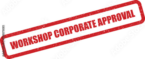 Distressed rubber stamp design featuring Workshop Corporate Approval within a rectangular outline for organizational consent