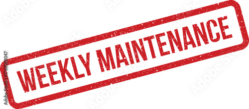 Grungy rectangular rubber stamp mark displaying the words weekly maintenance, used for industrial tasks