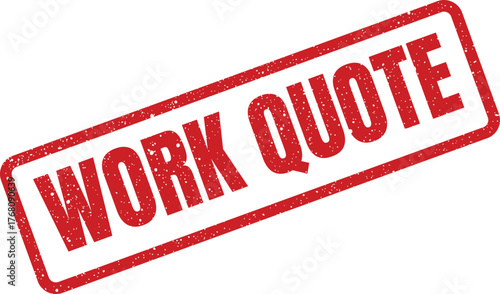 Grungy red rubber stamp with WORK QUOTE text, indicating an estimation for services or projects
