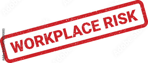 Grungy red rubber stamp with WORKPLACE RISK text, signifying potential dangers or safety concerns