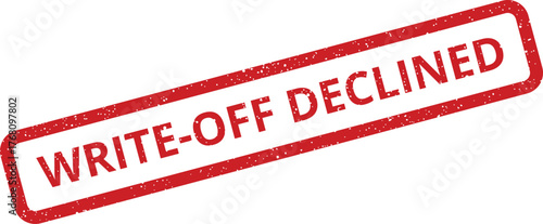 Red grunge rubber stamp showing WRITE OFF DECLINED text, indicating a refusal for accounting or financial claim status