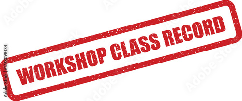 Red rectangular distressed rubber stamp marking text reading WORKSHOP CLASS RECORD for official document notation