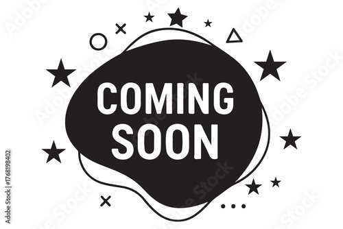 Black coming soon announcement bubble with stars and geometric shapes isolated on white background