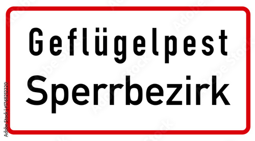 Vorlage für ein Hinweisschild auf einen Sperrbezirk aufgrund eines Ausbruchs der Geflügelpest bzw. Vogelgrippe durch das Virus H5N1