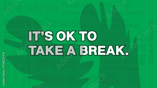 It’s OK to take a break. inspirational green vector illustration. calm leaf background typography design