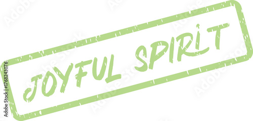 A distressed green ink rubber stamp impression communicating a Joyful Spirit message