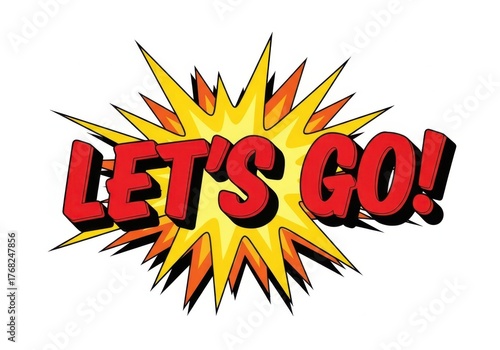 Lets go dynamic burst graphic excitement motivation sign isolated on white background
