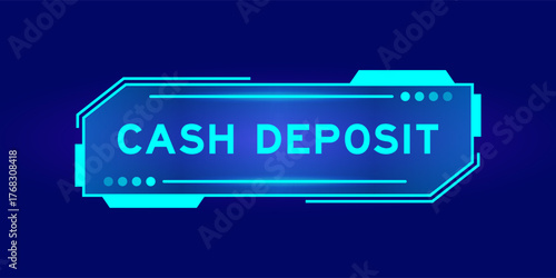 Futuristic hud banner that have word cash deposit on user interface screen on blue background