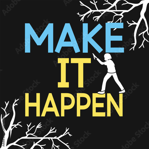 Inspirational make it happen quote with silhouette figure on branch vector