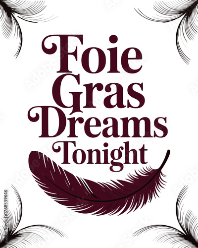 Foie Gras Dreams Tonight Feather Border Poster
