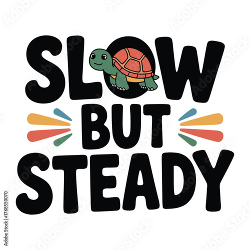 A bold black typography SVG design with “Slow But Steady.” Great for motivational t-shirts, stickers, and digital prints promoting persistence and calm progress