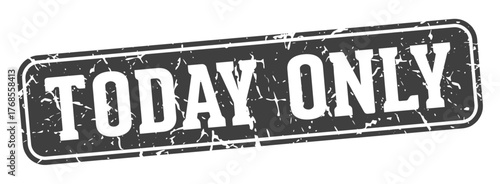 today only rectangular sign. today only stamp