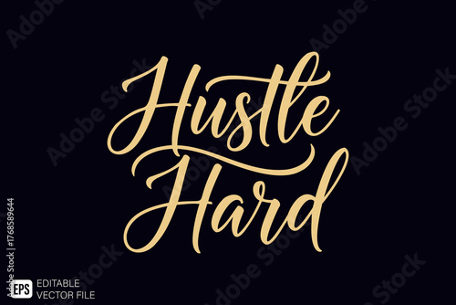 Hustle Hard motivational quote in elegant golden script letterin