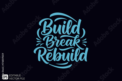 Build Break Rebuild Motivational Quote Lettering Design.