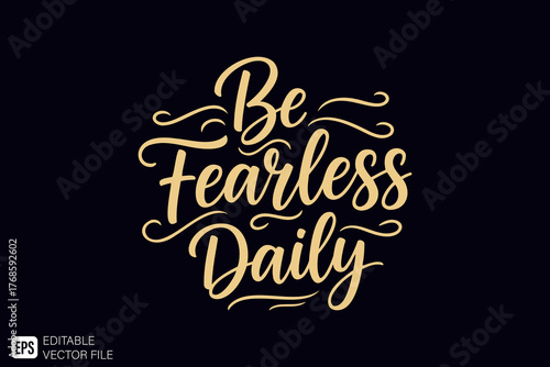 Be Fearless Daily Motivational Quote in Elegant Golden Script.