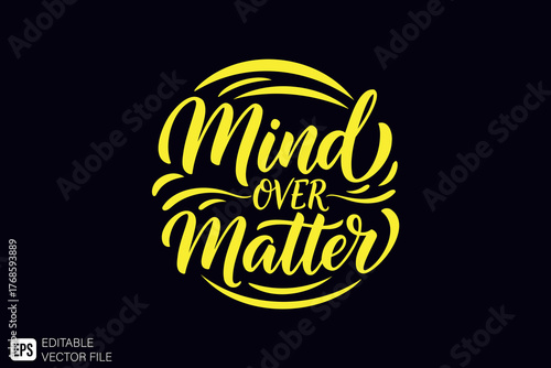 Mind Over Matter Motivational Quote Inspiring Typography Design.