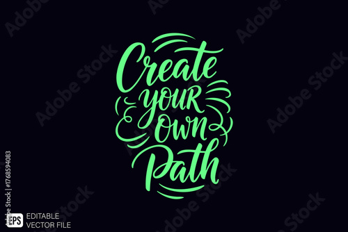 Create Your Own Path Inspirational Quote Calligraphy Design.