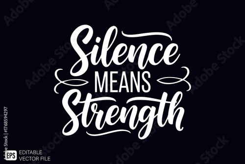 Silence Means Strength Inspirational Quote Typography Design.