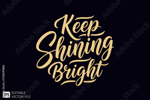 Keep Shining Bright Hand Lettering Typography Design.