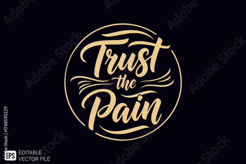 Trust the Pain Inspirational Calligraphy Lettering Design.