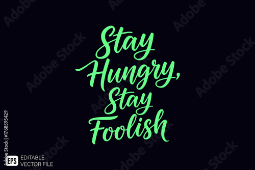 Stay Hungry Stay Foolish Inspirational Quote Green Text.