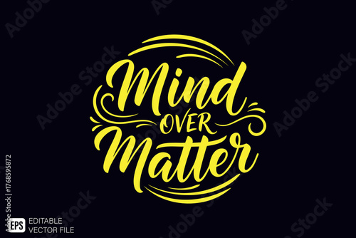 Mind Over Matter motivational quote in elegant yellow script typ
