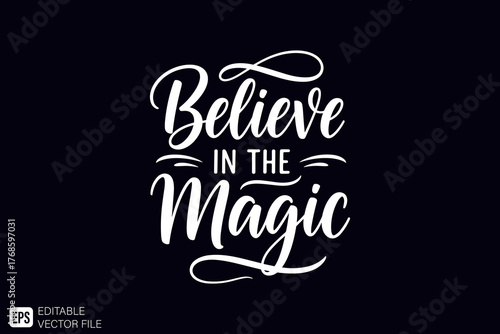 Believe in the Magic Inspirational Calligraphy Lettering Design.